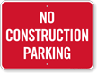 No Construction Parking Sign