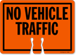 NO VEHICLE TRAFFIC Cone Top Warning Sign