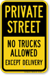 Private Street, No Trucks Allowed Except Delivery Sign