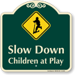 Slow Down, Children At Play Signature Sign