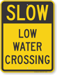 Slow Low Water Crossing Sign