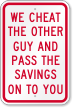 We Cheat The Other Guy Humorous Sign