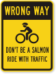 Wrong Way Don't Be A Salmon Traffic Sign