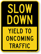 Yield To Oncoming Traffic Slow Down Sign