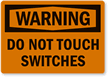 Warning Do Not Touch Switches Label