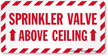 Above Ceiling Sprinkler Valve Label