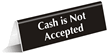 Cash Is Not Accepted Engraved TableTop Tent Sign