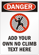 DangerADD YOUR NO CLIMB TEXT Sign