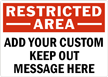 Restricted AreaADD CUSTOM KEEP OUT MESSAGE Sign