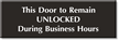 Door Remain Unlocked During Business Hours Engraved Sign