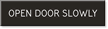 Open Door Slowly Sign