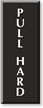 Pull Hard Select a Color Engraved Sign