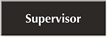 Supervisor
