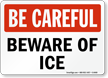 Be Careful Beware Of Ice Sign