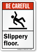 Be Careful Slippery Floor Sign