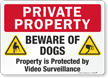 Beware Of Dogs Video Surveillance Private Property Sign