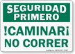 Bilingual Seguridad Primero, Caminar, No Correr Sign