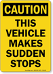 Caution Vehicle Sudden Stops Sign