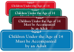 Children Under 14 Be Accompanied By Adult Sign