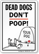 Dead Dogs Don't Poop Sign