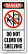 Do Not Climb On Shelving Danger Sign