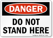 Danger Do Not Stand Here Sign
