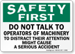 Do Not Talk To Operators Of Machinery Sign