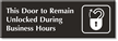 Door To Remain Unlocked During Business Hours Sign