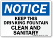 Notice Keep Drinking Fountain Clean Sanitary Sign