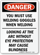 Danger You Must Use Welding Goggles Sign