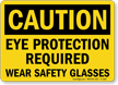 Eye Protection Required Wear Safety Glasses Sign