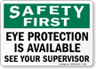 Safety First Eye Protection Is Available Sign