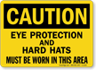 Must Wear Eye Protection Hard Hat Sign