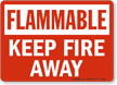 Flammable Keep Fire Away Sign