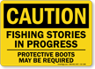 Fishing In Progress Boots Required Caution Sign