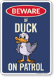 Funny Beware Of Duck On Patrol Sign