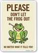 Funny Please Don't Let The Frog Out No Matter What It Tells You! Sign