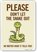 Funny Please Don't Let The Snake Out No Matter What It Tells You! Sign