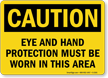 Caution Eye and Hand Protection Sign