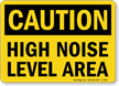 Caution High Noise Level Area Sign