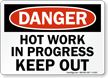 Hot Work In Progress Keep Out Sign