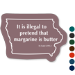 Illegal To Pretend Margarine Is Butter Iowa Novelty Sign