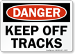 Keep Off Tracks OSHA Danger Rail Sign