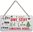 Festive Let's Bake Stuff Drink Hot Cocoa And Watch Christmas Movies Hanging Wooden Sign