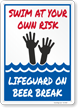 Lifeguard on Beer Break Swim At Your Own Risk Sign