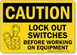 Caution Sign: Lockout Switches Before Working On Equipment