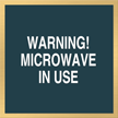 Warning Microwave In Use Sign