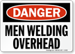 Danger Men Welding Overhead Sign