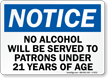 No Alcohol Served Patrons Under 21 Sign