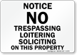 Notice No Trespassing Loitering Soliciting Sign